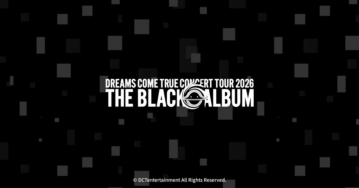 DREAMS COME TRUE CONCERT TOUR 2026 THE BLACK ◯ ALBUM グッズ｜ローソン