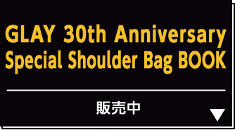 GLAY 30th Anniversary Special Shoulder Bag BOOK 発売中