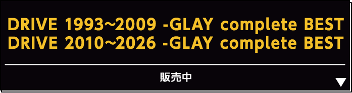 DRIVE 1993~2009 -GLAY complete BEST DRIVE 2010~2026 -GLAY complete BEST