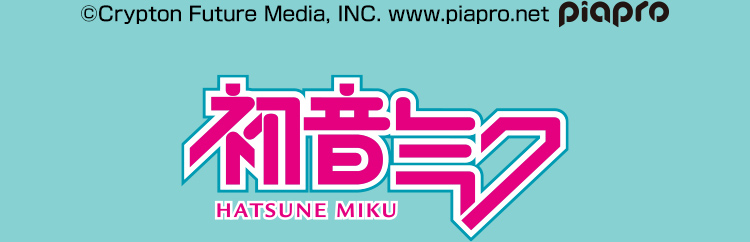 ©Crypton Future Media, INC. www.piapro.net piapro 初音ミク