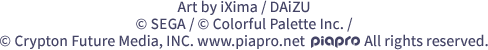 Art by iXima / DAiZU © SEGA / © Colorful Palette Inc. / © Crypton Future Media, INC. www.piapro.net piapro All rights reserved.