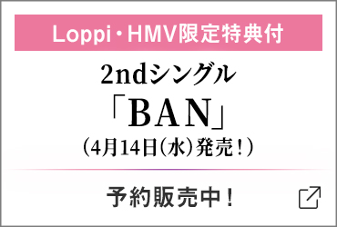 Loppi・HMV限定特典付 2ndシングル「BAN」