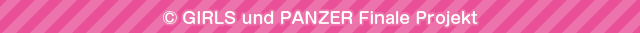 © GIRLS und PANZER Finale Projekt