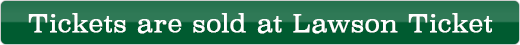 Tickets are sold at Lawson Ticket